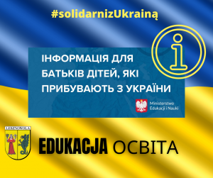 Informacja dotycząca edukacji dla rodziców dzieci przybywających z Ukrainy