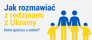 Niebieski napis "Jak rozmawiać" i "które gościsz u siebie?" na szarym tle. Żółty napis "z rodzinami z Ukrainy" na szarym tle.