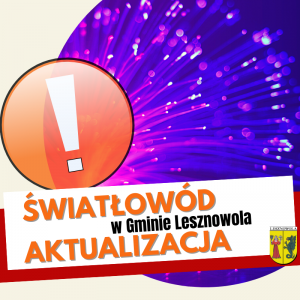 Pomarańczowy napis "Światłowód Aktualizacja" na białym tle. Czarny napis "w gminie Lesznowola" na białym tle. Biały wykrzyknik w czeronym kółku.