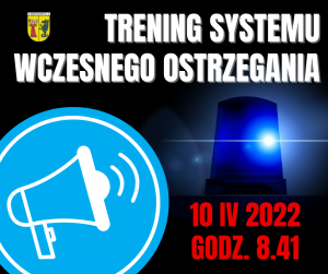 Biały napis : TRENING SYSTEMU WCZESNEGO OSTRZEGANIA" na czarnym tle. Kogut policyjny. Biały megafon na niebieskim tle.