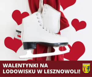 Biały napis "Walentynki na lodowisku w Lesznowoli!" i Herb Gminy na bordowym tle. Obrazek przedstawia zawieszone białe łyżwy i czerwone serduszka na jasnym tle.