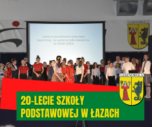 Grupa dzieci w centralnej części obrazka. Żółty napis " 20-lecie Szkoły Podstawowej w Łazach" na zielonym tle.