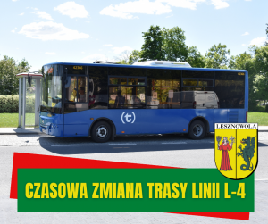 W tle niebieski autobus podjechał na przystanek. Żółty napis "Czasowa zmiana trasy linii L-4" na zielonym tle.