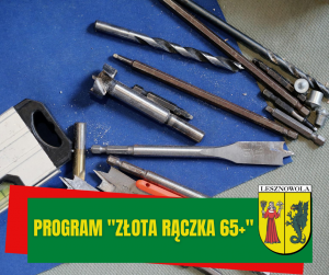 Na dole na zielonym pasku napis żółtymi literami: Program "Złota rączka 65+" obok herb gminy Lesznowola - na złóltej tarczy postać kobiety w czerwonej sukni obok postać smoka w kolorze zielonym, n górze herbu napis na białym tle LESZNOWOLA. W centralnej części obrazka śrubki wiertła metalowe poukładane na niebieskiej podstawce.