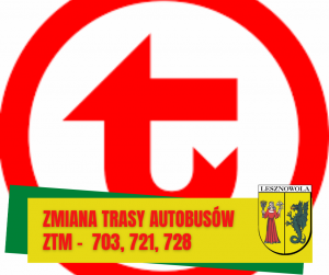 na białym polu czerwona litera t w czerwonym okregu widocznym cześciowo. Na dole na zółtym pasku napis czerwoną czcionką: Zmiana trasy autobusów ztm - 703, 721, 728. Obok herb Gminy Lesznowola - na zołtej tarczy od lewej strony postać kobiety w czerwonej sukience, od prawej postać smoka w kolor4ze zielonym.