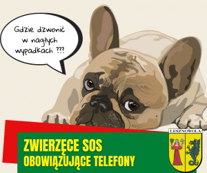 rysunek leżącego psa rasy buldog francuski, po lewej stronie w bialym kółeczku - dymku napois: Gdzie dzwonić w nagłych wypadkach??? na dole zielony pasek z zółtym napisem: ZWIERZĘCE SOS OBOWIĄZUJĄCE TELEFONY. Po prawej herb gminy.