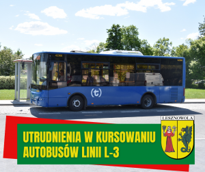 Żółty napis Utrudnienia w kursowaniu autobusów linii L-3 na zielonym pasku. W tle niebieski autobus na przystanku.