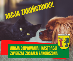 Żółty napis "Akcja Czipowania i kastracji zwierząt została zakończona" na zielonym pasku. W tle znajdują się kot i pies.