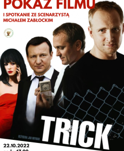 cztery osoby, na pierwszym planie od lewej mężczyzna ubrany na czarno zwrócony twarza do widza. Napisy u gORY: pokaz filmu i spotkanie ze scenarzystą Michałem Zabłockim. Na dole duzymi literami w kolrze białym napis TRICK.