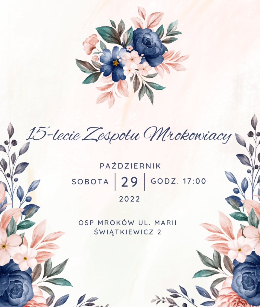 wektory kwiatow oraz w centralnej cześci grafiki granatowy napis: 15-lecie Zespołu Mrokowiacy, październik sobota 29 godz.17.00 OSP Mroków