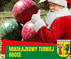 Kule w kolorze czerwonym i zielonym , po prawej osoba przebrana za Mikołaja. Na zielonym pasku na dole napis: MIKOŁAJKOWY TURNIEJ BOCCE, obok herb gminy.