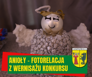Zdjęcie figurki anioła wykonanej ze styropianu, waty i kulek ze srebrnej folii. Na dole na zielonym pasku napis: ANIOŁY - FOTORELACJA Z WERNISAŻU KONKURSU, obok herb gminy.