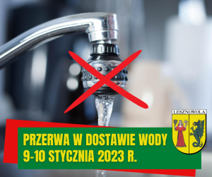 Żółty napis Przerwa w dostawie wody 9-10 stycznia 2023 r. na zielonym pasku. Przekreślony kran, z którego leci woda.