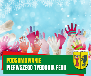 Żółty napis podsumowanie i biały napis pierwszego tygodnia ferii na zielonym pasku. Na obrazku w tle widać ręce dzieci w rękawicach podniesione do góry.