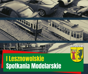 Żółty napis I Lesznowolskie i biały napis Spotkania Modelarskie na zielonym pasku. U góry modele samochodów, tramwai i statku.