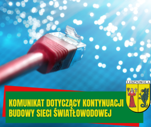 Grafika obrazująca światłowud , podpis na zielonym pasku na dole: Komunikat dotyczący kontynuacji budowy sieci światłowodowej. Obok, na dole po prawej, herb Gminy Lesznowola