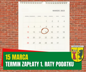 Żółty napis 15 marca i biały napis Termin zapłaty 1. raty podatku na zielonym pasku. W tle kalendarz z zaznaczonym 15. dniem miesiąca.