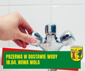 Dłoń odkręcająca kran z wodą. Na zielonym pasku na dole napis: PRZERWA W DOSTAWIE WODY 18.04. NOWA WOLA. Po prawej na dole herb Gminy Lesznowola.