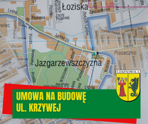 Zdjęcie mapy sołectwa Jazgarzewszczyzna. Na dole na zielonym pasku napis?: UMOWA NA BUDOWĘ UL. KRZYWEJ, obok herb Gminy Lesznowola.