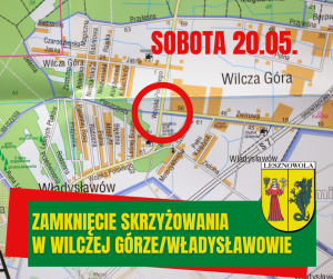 Mapa z czerwonym napisem SOBOTA 20.05. i zaznaczonym fragmentem w czerwonym kołkiem. Na dole na zielonym pasku napis: ZAMKNIĘCIE SKRZYŻOWANIA WILCZA GÓRA/WŁADYSŁAWÓW. Obok po prawej herb Gminy Lesznowola.