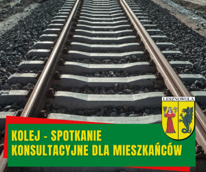 Tory kolejowe, na zielonym pasku na dole napis: KOLEJ - SPOTKANIE KONSULTACYJNE DLA MIESZKAŃCÓW, obok herb Gminy Lesznowola.