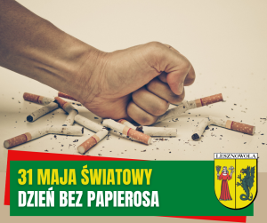 Ręka uderza w stertę papierosów. Żółty napis 31 maja światowy i biały napis dzień bez papierosa na zielonym pasku.