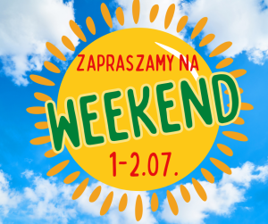 Niebo ze słońcem. Napis zapraszamy na WEEKEND 1-2.07