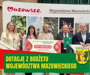 Zdjęcie grupowe po podpisanuyu umów na dodtacje z budżetu Województwa Mazowieckiego. Na zielonym pasku na dole podpis: DOTACJE Z BUDŻETU WOJEWÓDZTWA MAZOWIECKIEGO, obok na dole po prawej herb Gminy Lesznowola.