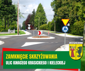 Żółty napis zamknięcie skrzyżowania i biały napis ulic Ignacego Krasickiego i Kieleckiej na zielonym pasku. W tle obrazek ronda.