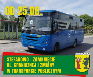 Niebieski autobus na przystanku, u góry data 25.08., na dole na zielonym psku napis: stefanowo - zamknięcie ul. Granicznej i zmiany w transporcie publicznym.