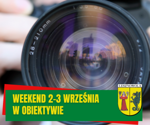 obiektyw aparatu fotograficznego, na zielonym pasku napis: Weekend 2-3 września w obiektywie.