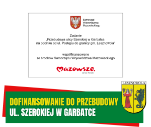 Żółty napis Dofinansowanie do przebudowy i biały napis ul. Szerokiej w Garbatce na zielonym pasku.