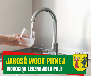Woda z kranu. Na zielonym pasku napis: JAKOŚĆ WODY PITNEJ LESZNOWOLA POLE