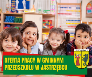 Twarze czworki dzieci, na zielonym pasku napis: Oferta Pracy w Gminnym Przedszkolu w Jastrzębcu, obok herb Gminy Lesznowola
