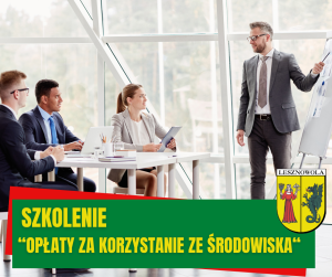 3 osoby podczas szkolenia. Na zielonym pasku napis: SZKOLENIE OPŁATY ZA KORZYSTANIE ZE SRODOWISKA