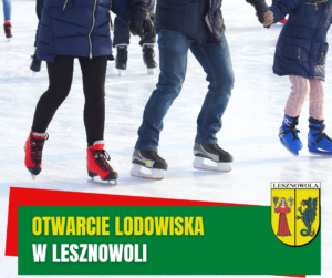 Żółty napis "Otwarcie lodowiska" i biały napis "w Lesznowoli" na zielonym pasku. W tle osoby jeżdżą na łyżwach po lodzie.