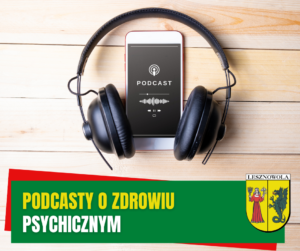 Żółty napis "Podcasty o zdrowiu" i biały napis "psychicznym" na zielonym pasku. W tle słuchawki i telefon komórkowy.