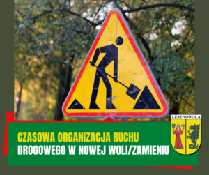 Żółty napis "Czasowa organizacja ruchu" i biały napis "drogowego w Nowej Woli/Zamieniu" na zielonym pasku.