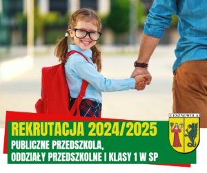Uśmiechnięta dziewczynką z czerwonym plecakiem, trzyma rodzica za rękę. Na zielonym pasku napis REKRUTACJA 2024/2025 do publicznych przedszkoli, oddziałów przedszkolnych i klas 1 SP