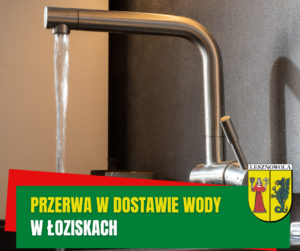 Kran z lejącą się wodą, na zielonym pasku na dole napis; Przerwa w dostawie wody - Łoziska