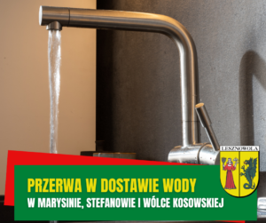 Żółty napis "Przerwa w dostawie wody" i biały napis "w Marysinie, Stefanowie i Wólce Kosowskiej" na zielonym pasku.