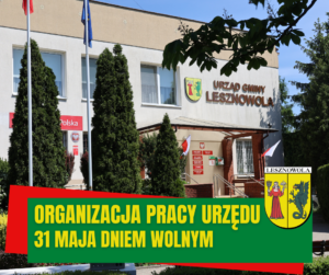 zdjęcie budynku Urzędu gminy od strony wejścia głównego. Napis: Organizacja pracy Urzędu 31 maja dniem wolnym