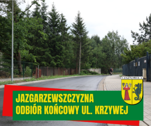 Zdjęcie ulicy, na zielonym pasku napis Jazgarzewszczyzna odbiór końcowy ul. Krzywej