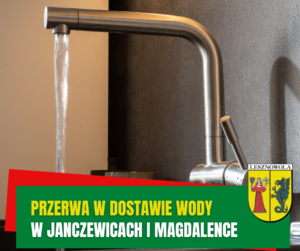 Żółty napis "Przerwa w dostawie wody" i biały napis "w Janczewicach i Magdalence" na zielonym pasku. W tle kran, z którego leci woda.