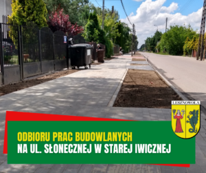 Żółty napis "Odbioru prac budowlanych" i biały napis "na ul. Słonecznej w Starej Iwicznej" na zielonym pasku. W tle nowy chodnik.