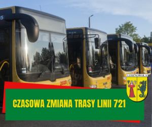Żółty napis "Czasowa zmiana trasy linii 721" na zielonym pasku. W tle cztery autobusy.