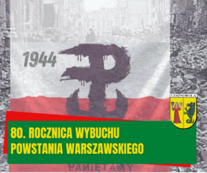 Na tle czarno-białego zdjęcia ruin flaga Polski ze znakiem Polski Walczącej oraz datą 1944 . Na zielonym pasku na dole napis: 80. rocznica wybuchu Powstania Warszawskiego