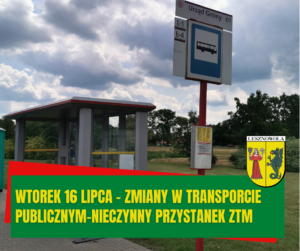 Zdjęcie przystanku autobusowego. Na zielonym pasku napis: Wtorek 16 lipca - zmiany w komunikacji publicznej- nieczynny przystanek ZTM