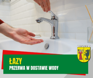 Żółty napis "Łazy" i biały napis "przerwa w dostawie wody" na zielonym pasku. W tle kran, z którego nie leci woda.