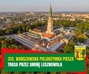 Żółty napis 313. Warszawska Pielgrzymka Piesza" i biały napis "trasa przez gminę Lesznowola". na zielonym pasku. W tle Sanktuarium na Jasnej Górze.